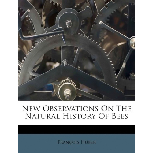 New Observations on the Natural History of Bees Book