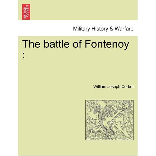 The Battle of Fontenoy: A Historical Poem. Revised Edition Paperback Book