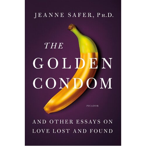 The Golden Condom: And Other Essays on Love Lost and Found Hardcover Book