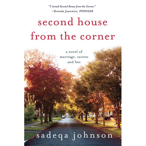 Second House from the Corner: A Novel of Marriage, Secrets, and Lies