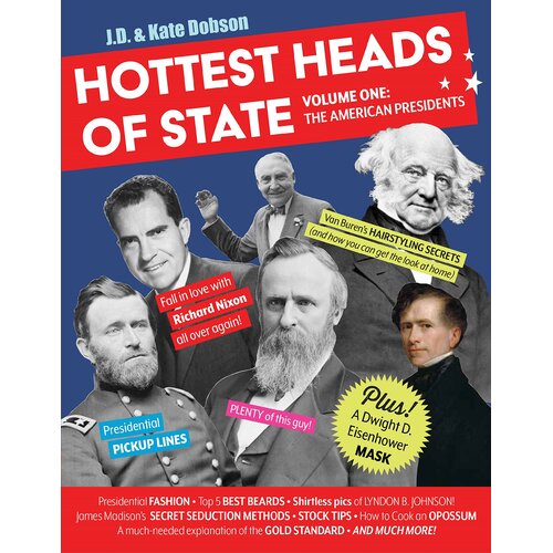 Hottest Heads of State: Volume One: The American Presidents Paperback Book
