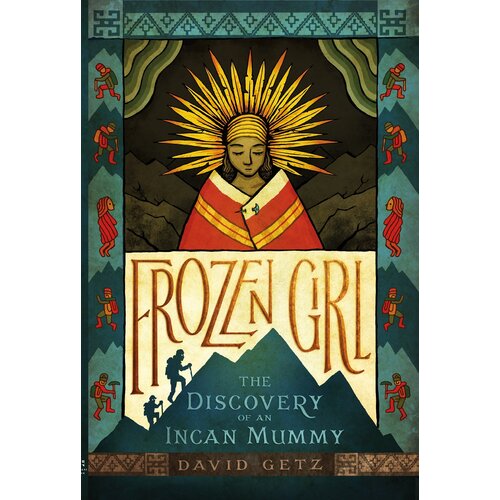Frozen Girl: The Discovery of an Incan Mummy Paperback Book