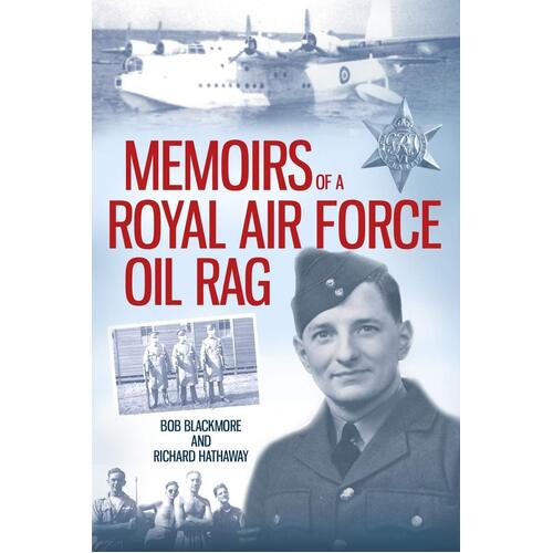 Memoirs of a Royal Air Force Oil Rag Bob Blackmore Paperback Book