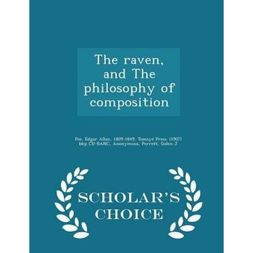 The Raven, and the Philosophy of Composition - Scholar&#39;s Choice Edition Book