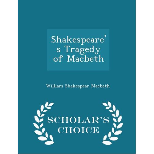 Shakespeare&#39;s Tragedy of Macbeth - Scholar&#39;s Choice Edition Paperback Book