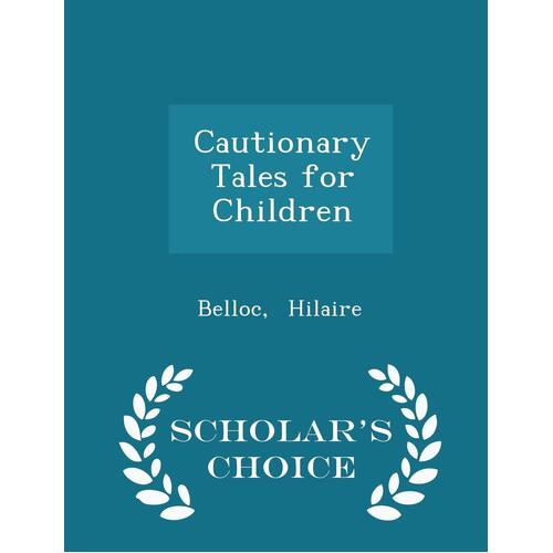 Cautionary Tales for Children - Scholar&#39;s Choice Edition Paperback Book