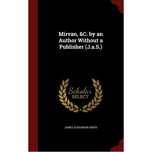 Mirvan, &amp;C. by an Author Without a Publisher (J.a.S.) - James Alexander Smith