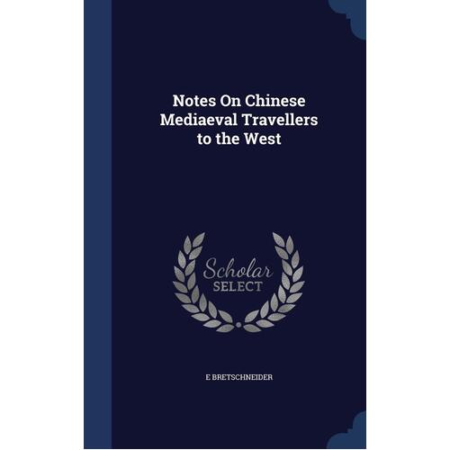 Notes on Chinese Mediaeval Travellers to the West Paperback Book