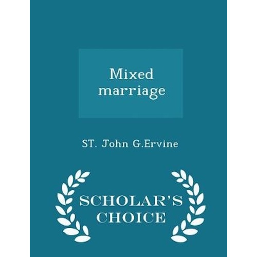 Mixed Marriage - Scholar&#39;s Choice Edition -St John G. Ervine Book