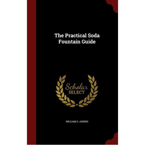 The Practical Soda Fountain Guide William S Adkins Hardcover Book
