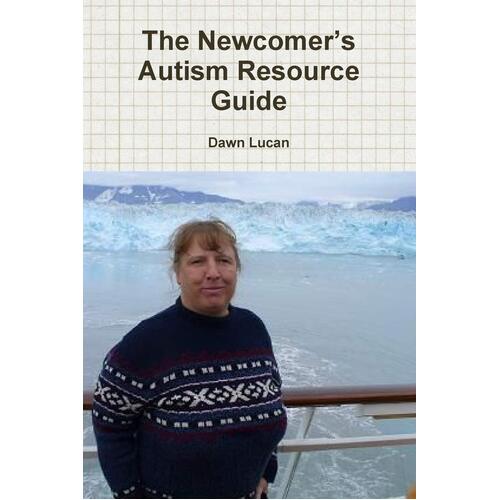 The Newcomer&#39;s Autism Resource Guide Dawn Lucan Paperback Book