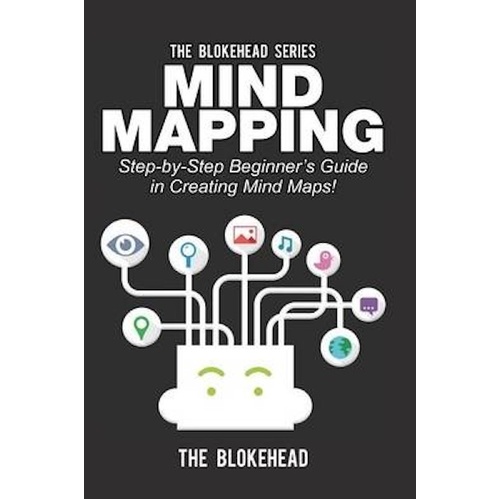Mind Mapping: Step-by-Step Beginner&#39;s Guide in Creating Mind Maps! Book