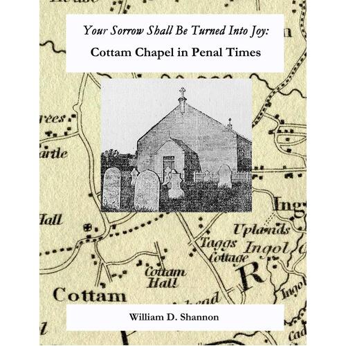 Your Sorrow Shall Be Turned Into Joy: Cottam Chapel in Penal Times - William D. Shannon
