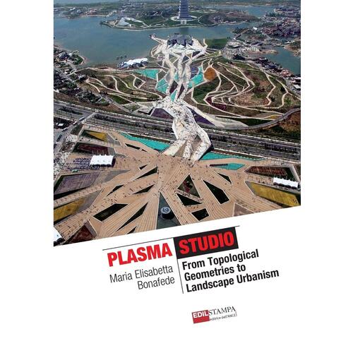 Plasma Works from Topological Geometries to Urban Landscaping Paperback Book
