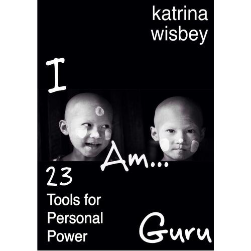 I Am Guru 23 Tools for Personal Power Katrina Wisbey-Krass Paperback Book