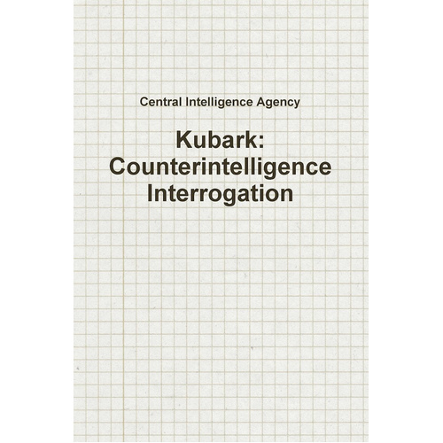 Kubark: Counterintelligence Interrogation Book