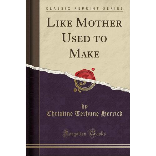Like Mother Used to Make (Classic Reprint) Paperback Book