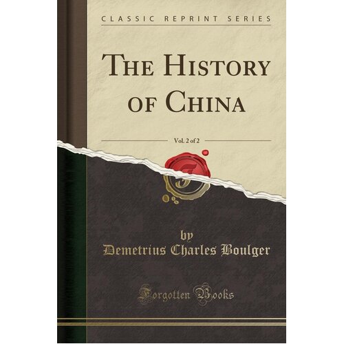 The History of China, Vol. 2 of 2 (Classic Reprint) Paperback Book