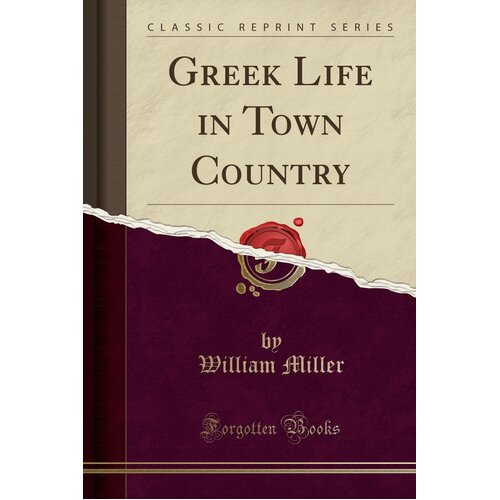 Greek Life in Town Country (Classic Reprint) William Miller Paperback Book