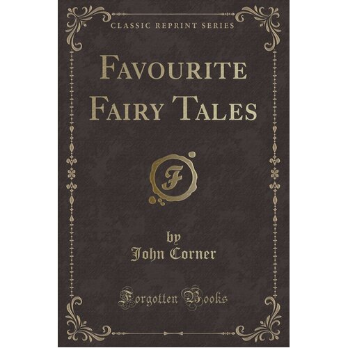 Favourite Fairy Tales (Classic Reprint) John Corner Paperback Book