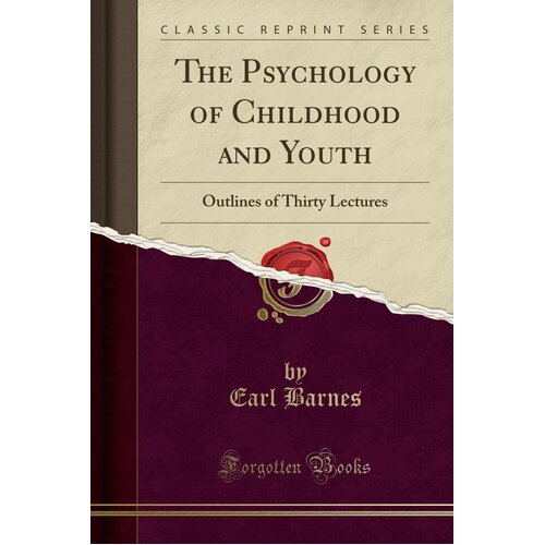 The Psychology of Childhood and Youth Earl Barnes Paperback Book