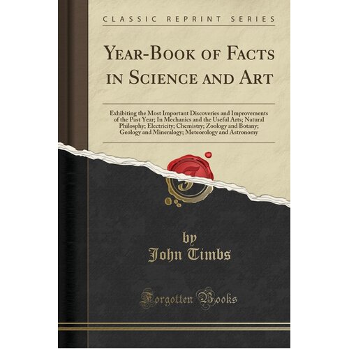 Year-Book of Facts in Science and Art John Timbs Paperback Book