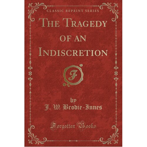 The Tragedy of an Indiscretion (Classic Reprint) Paperback Book