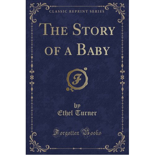 The Story of a Baby (Classic Reprint) Ethel Turner Paperback Book