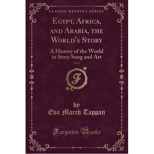 Egypt, Africa, and Arabia, the World&#39;s Story, Vol. 3 Paperback Book