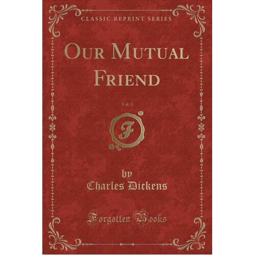 Our Mutual Friend, Vol. 3 (Classic Reprint) DICKENS Paperback Novel Book
