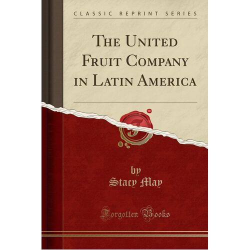 The United Fruit Company in Latin America (Classic Reprint) Paperback Book