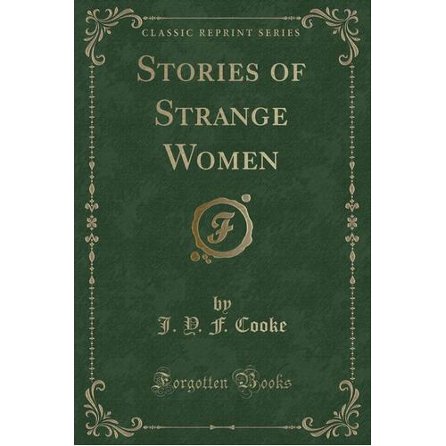 Stories of Strange Women (Classic Reprint) J Y F Cooke Paperback Book