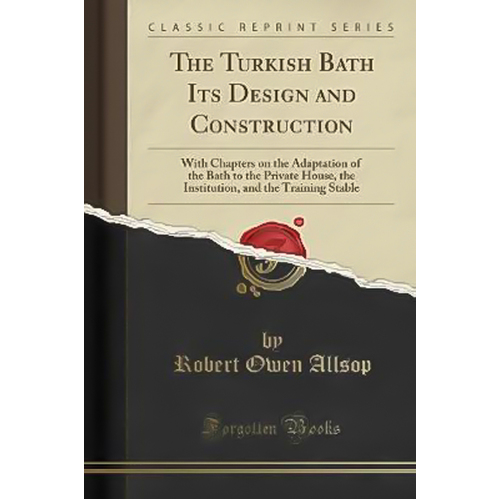 The Turkish Bath Its Design and Construction Book