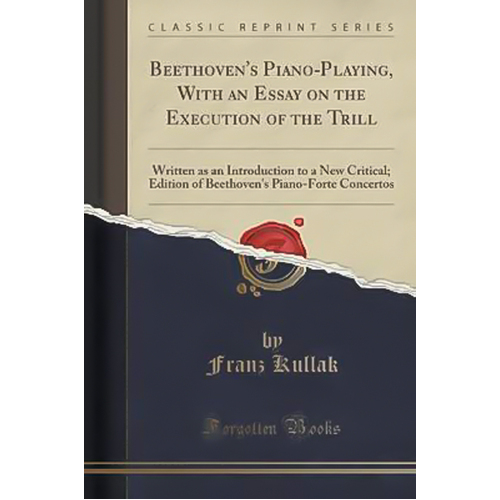 Beethoven&#39;s Piano-Playing, with an Essay on the Execution of the Trill Book