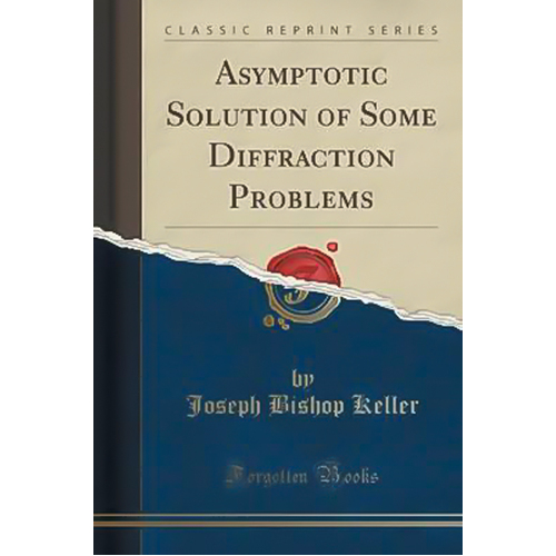 Asymptotic Solution of Some Diffraction Problems (Classic Reprint) Book
