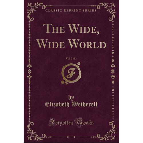 The Wide, Wide World, Vol. 2 of 2 (Classic Reprint) Paperback Book