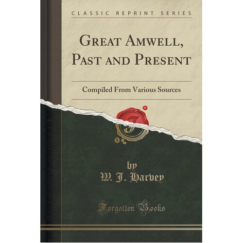Great Amwell, Past and Present W.J. Harvey Paperback Book