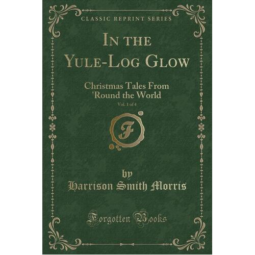 In the Yule-Log Glow, Vol. 1 of 4 Harrison Smith Morris Paperback Book
