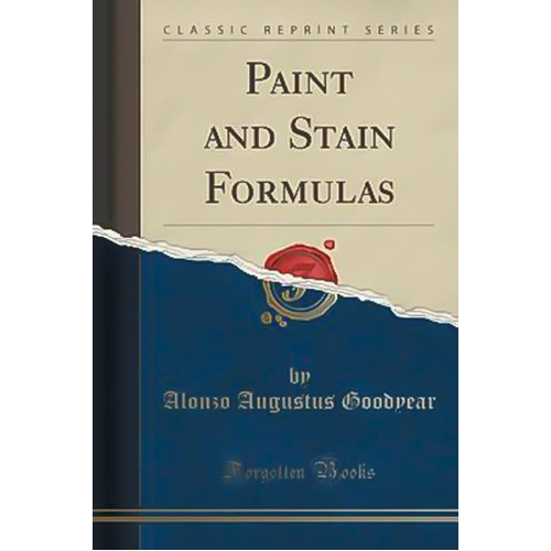 Paint and Stain Formulas (Classic Reprint) Book
