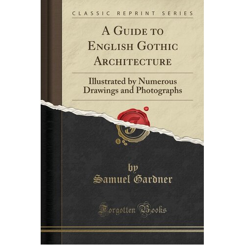 A Guide to English Gothic Architecture Samuel Gardner Paperback Book