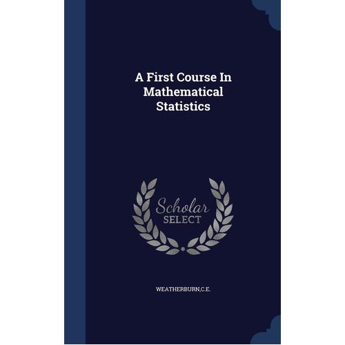 A First Course In Mathematical Statistics - CE Weatherburn