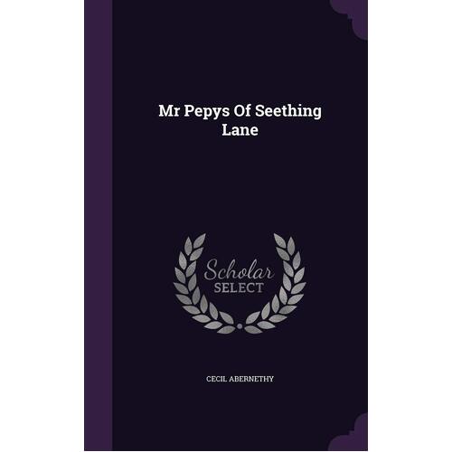Mr Pepys Of Seething Lane - Cecil Abernethy
