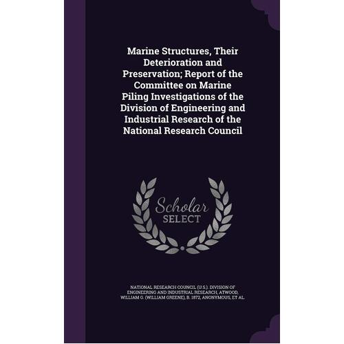 Marine Structures, Their Deterioration and Preservation; Report of the Committee on Marine Piling Investigations of the Division of Engineering 