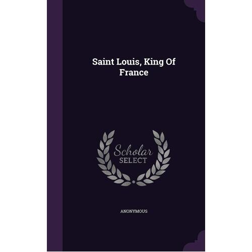 Saint Louis, King Of France - Anonymous