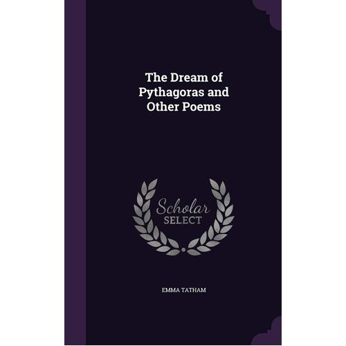The Dream of Pythagoras and Other Poems Emma Tatham Hardcover Book