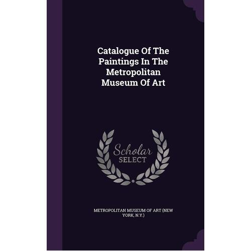 Catalogue of the Paintings in the Metropolitan Museum of Art Hardcover Book