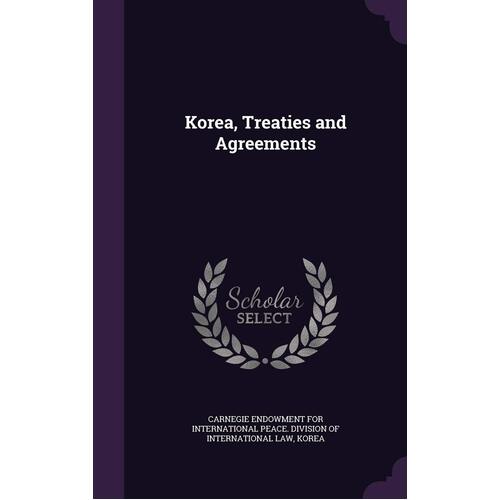 Korea, Treaties And Agreements Hardcover Book