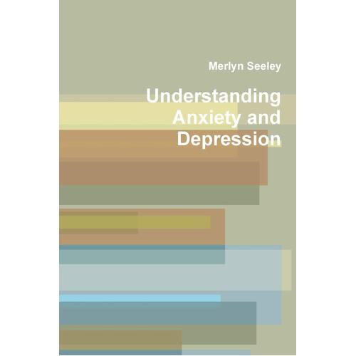Understanding Anxiety and Depression Merlyn Seeley Hardcover Book