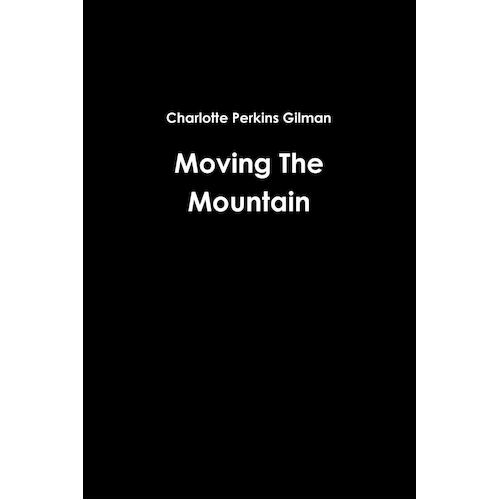 Moving the Mountain Charlotte Perkins Gilman Paperback Book
