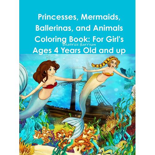 Princesses, Mermaids, Ballerinas, and Animals Coloring Book Paperback Book